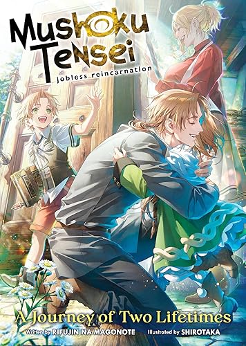 Mushoku Tensei: Jobless Reincarnation - A Journey of Two Lifetimes (Mushoku Tensei: Jobless Reincarnation (Light Novel)) - Paperback