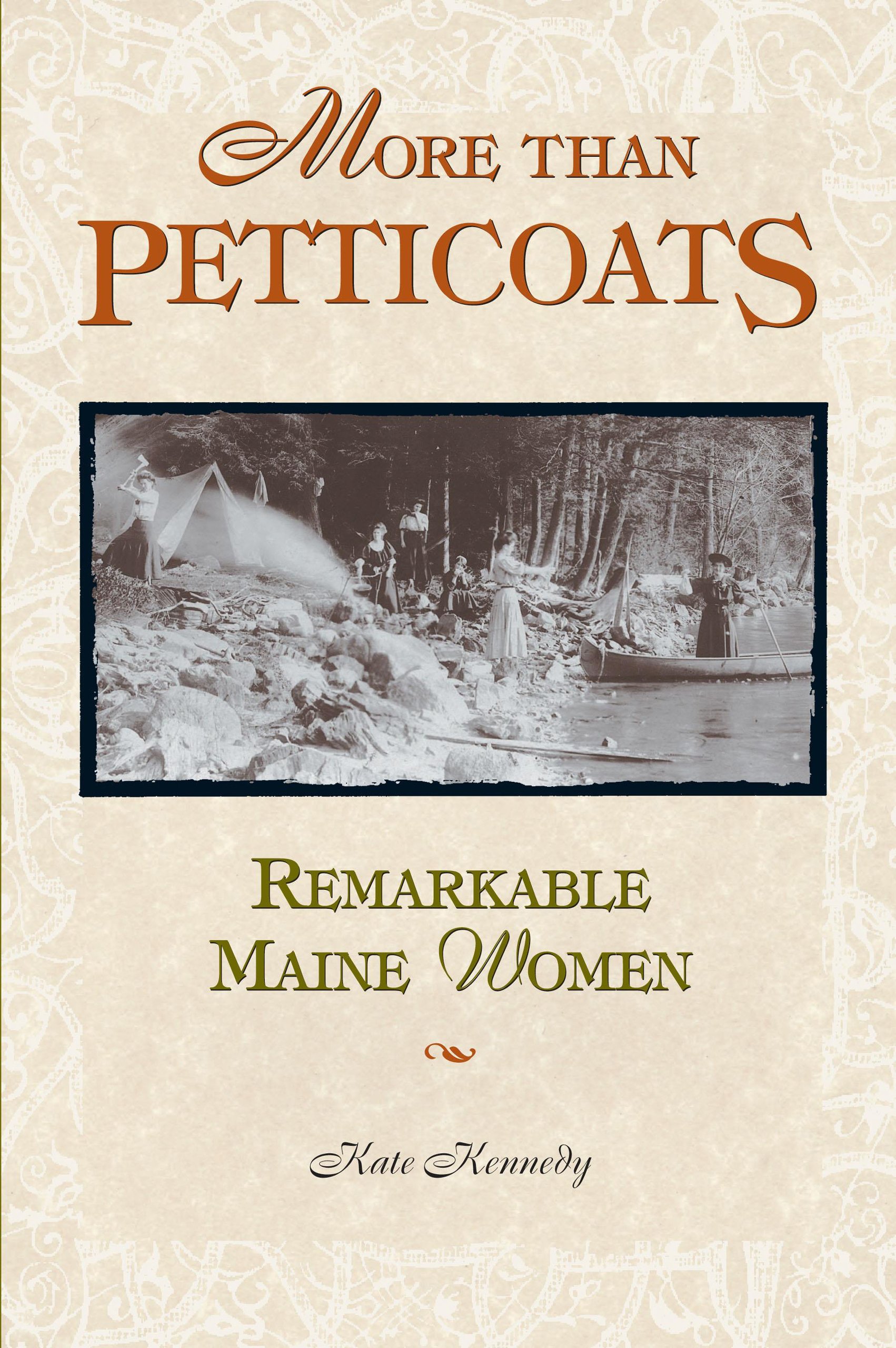 More than Petticoats: Remarkable Maine Women Kennedy, Kate