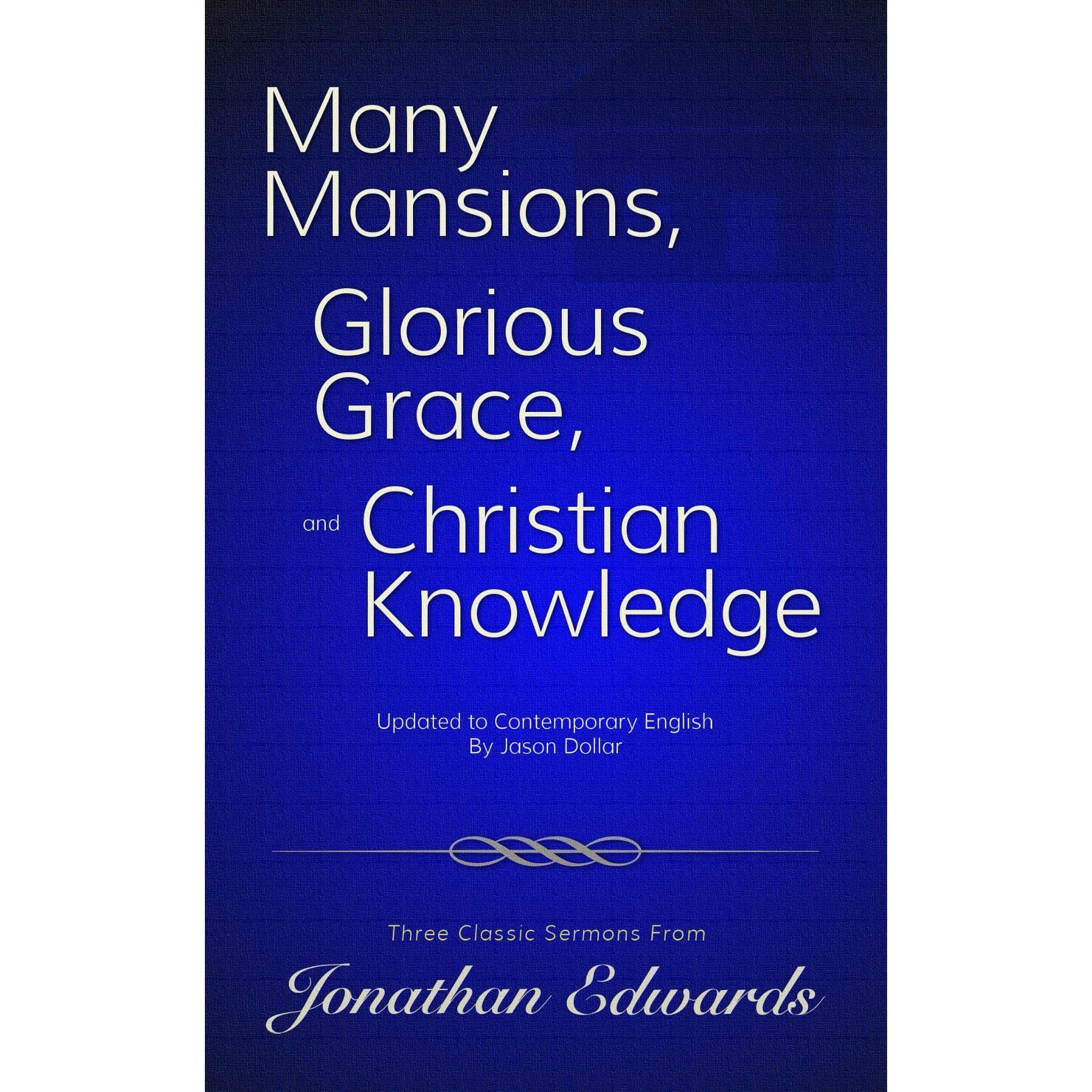 Many Mansions, Glorious Grace, and Christian Knowledge