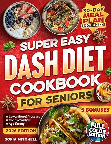 Super Easy DASH Diet Cookbook For Seniors: 100 Quick, Budget-Friendly