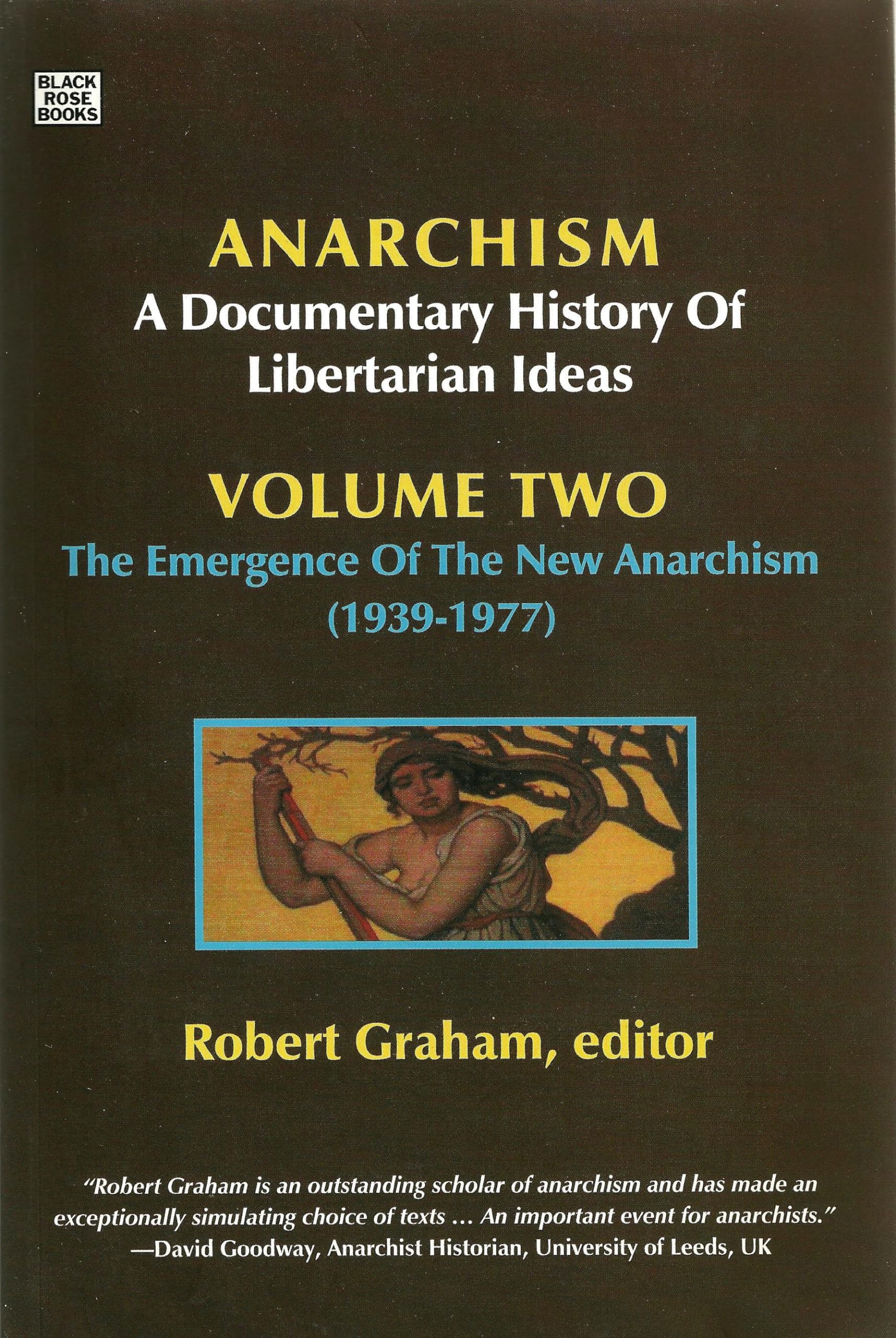 Anarchism Volume Two: A Documentary History of Libertarian Ideas, Volume Two - The Emergence of a New Anarchism (Anarchism: a Documentary History of Libertarian Ideas) (Volume 2)