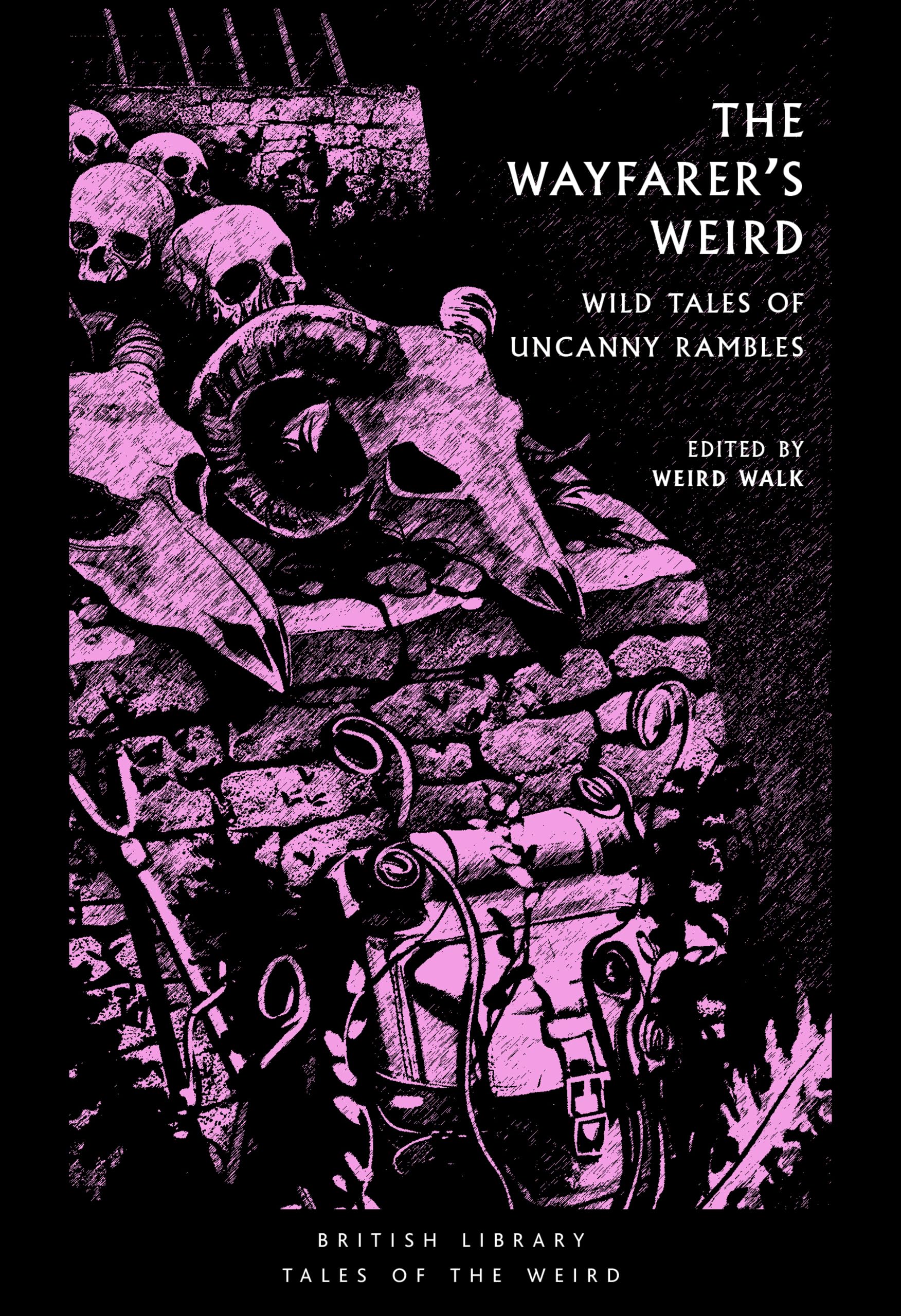 The Wayfarer's Weird : Wild Tales of Uncanny Rambles