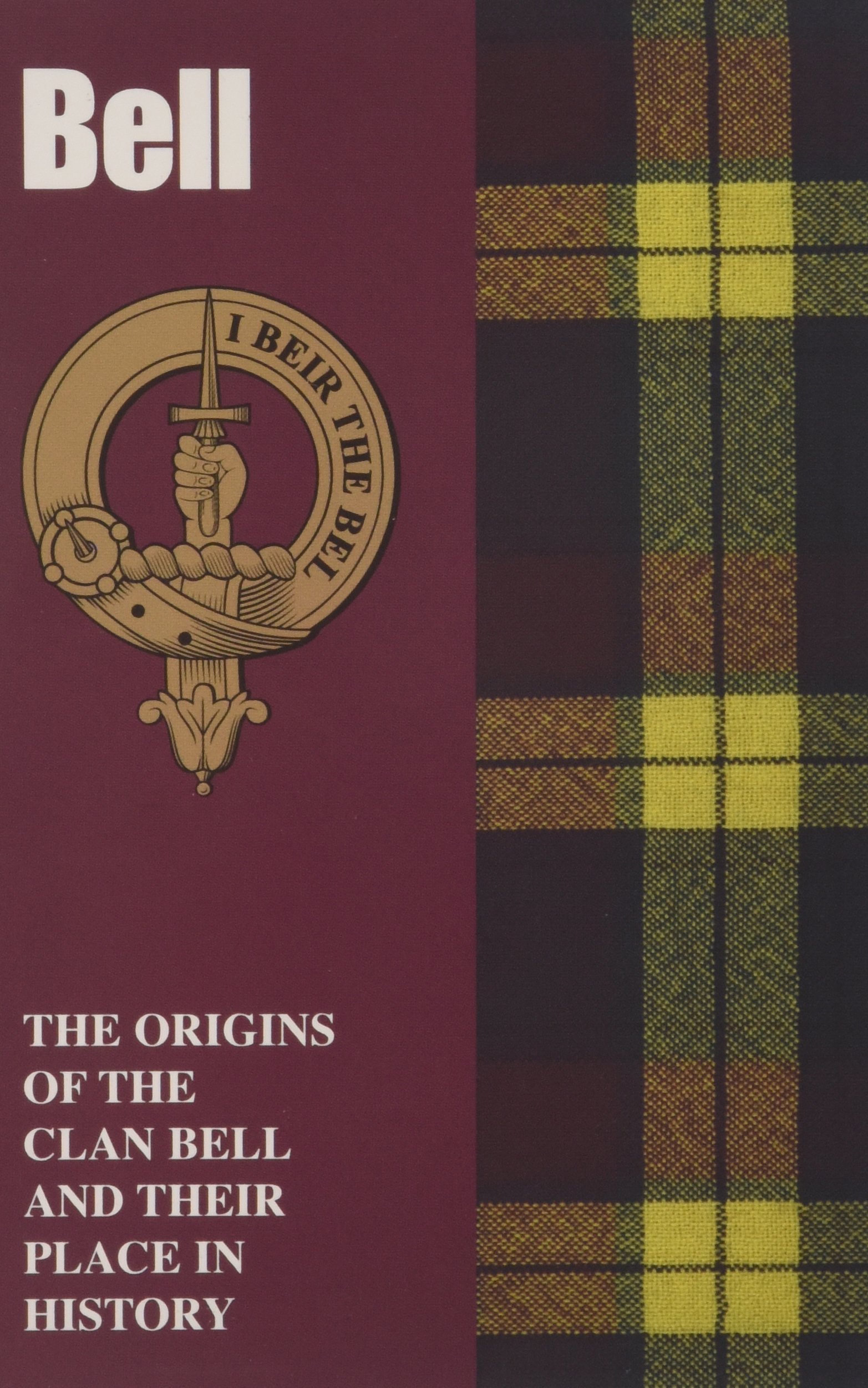 Bell: The Origins of the Clan Bell and Their Place in History (Scottish Clan Mini-book)