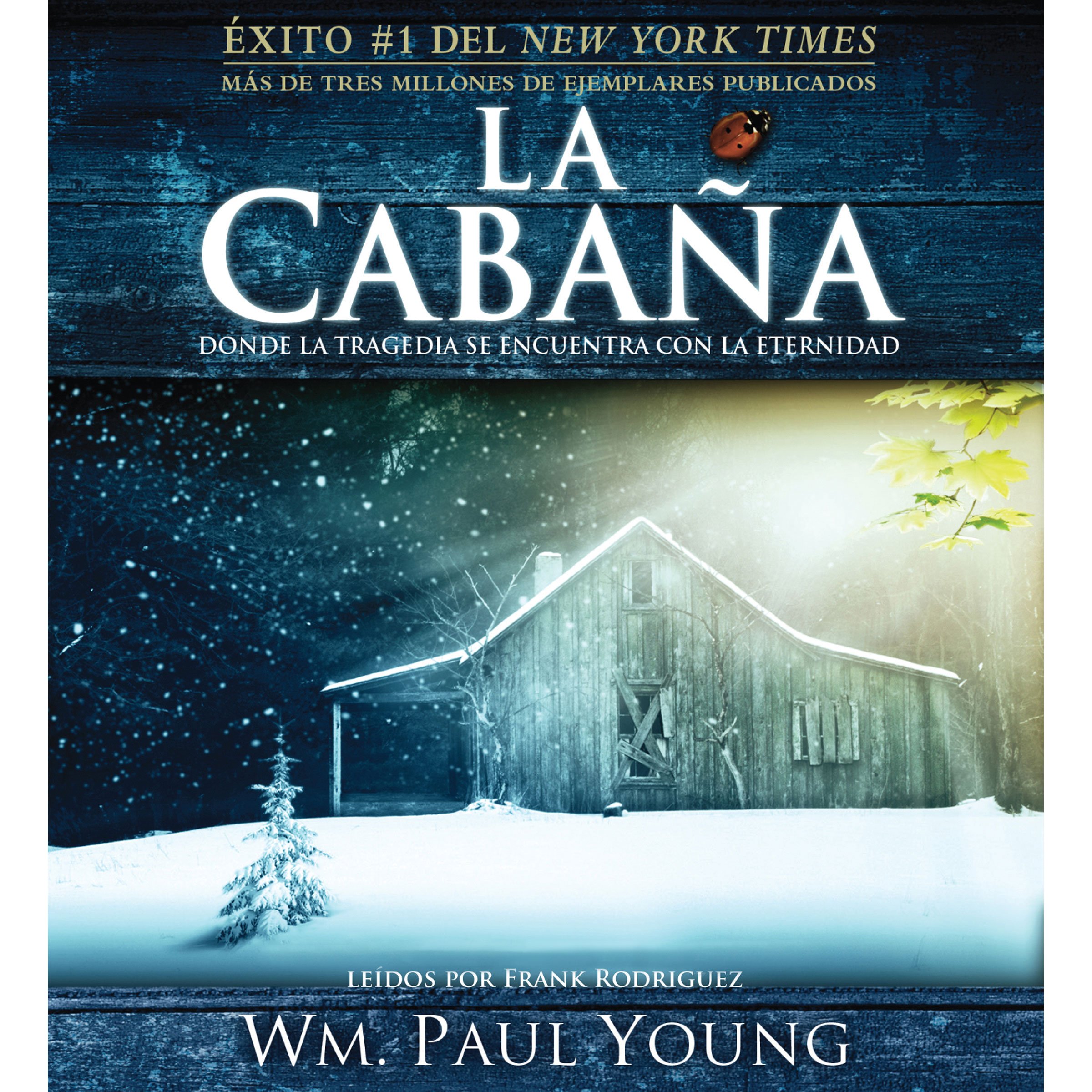 La Cabana [The Shack] (Texto Completo): Donde La Tragedia Se Encuentra Con La Eternidad