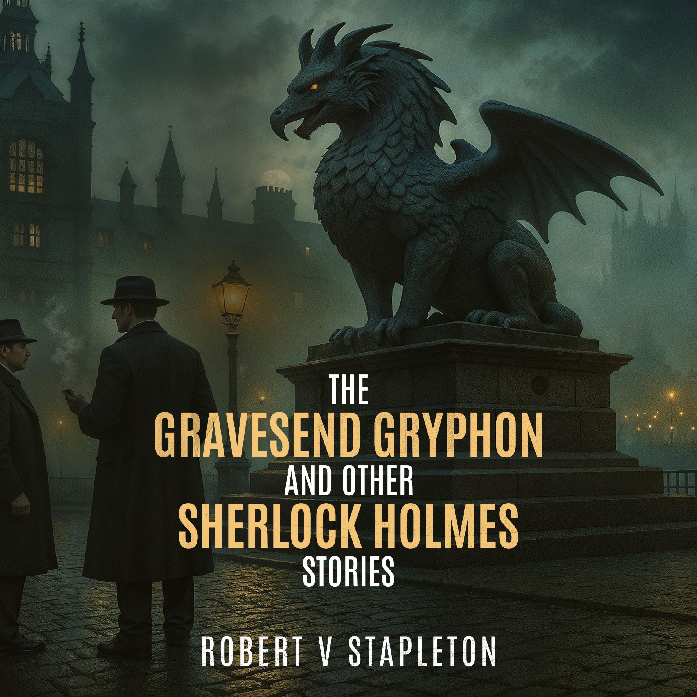 The Gravesend Gryphon and Other Sherlock Holmes Stories