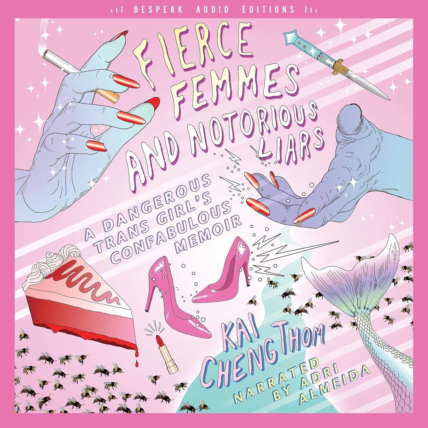 Fierce Femmes and Notorious Liars: A Dangerous Trans Girl's Confabulous Memoir