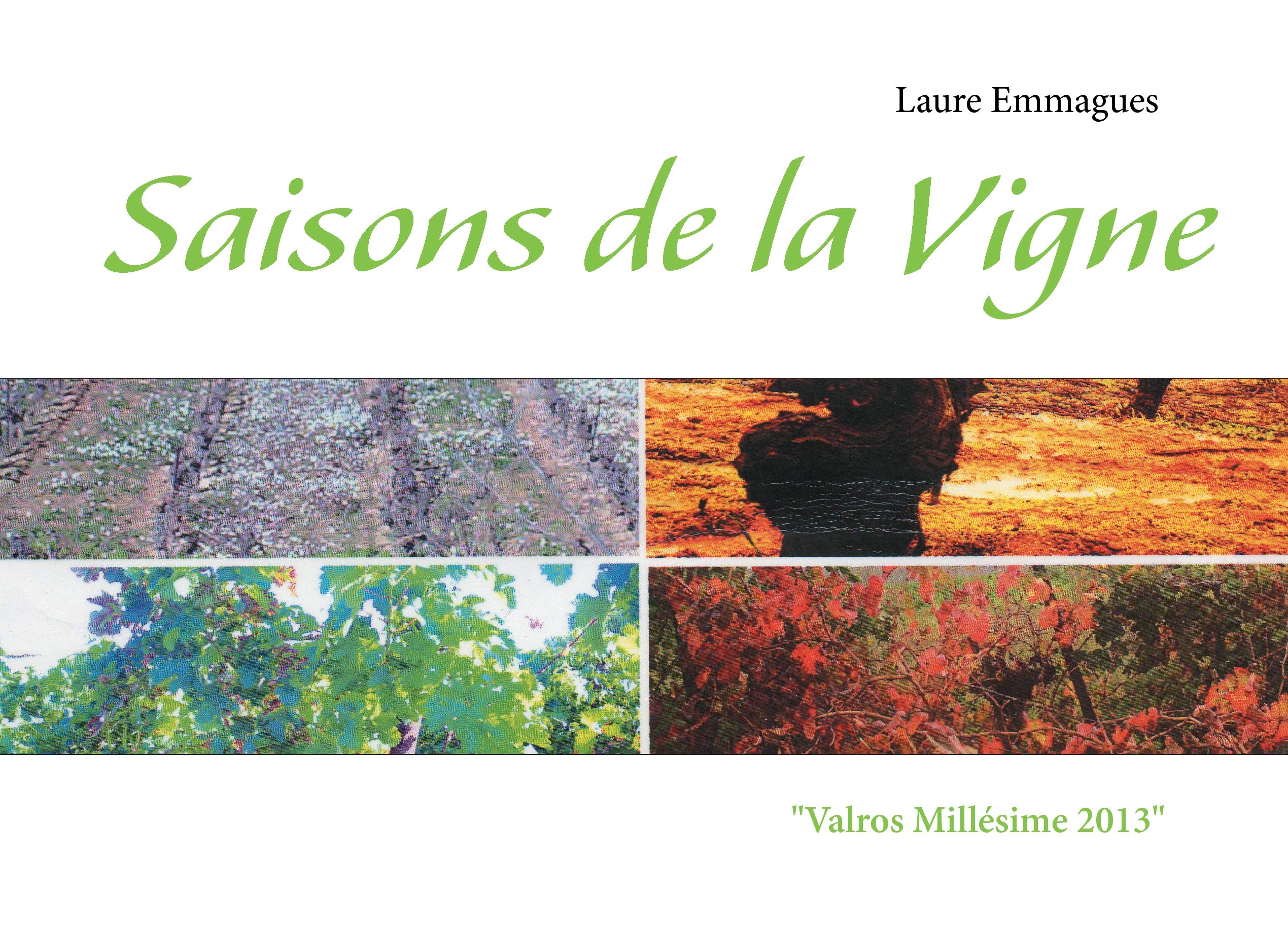 Saisons de la Vigne: "Valros Millésime 2013"