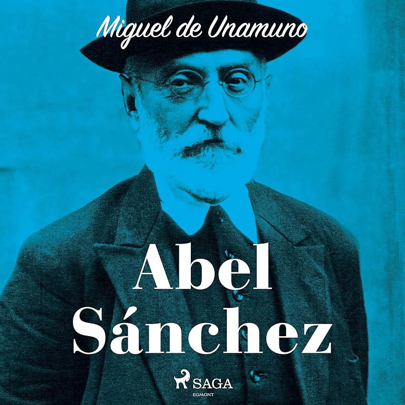 Abel Sánchez, de Miguel de Unamuno – Resumen | Audible.es