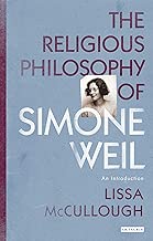 The Religious Philosophy of Simone Weil An Introduction Library of Modern Religion Book 34 English Edition