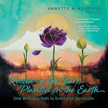 Rooted in the Stars, Planted on the Earth Audiobook by Annette M. Hulefeld episode artwork