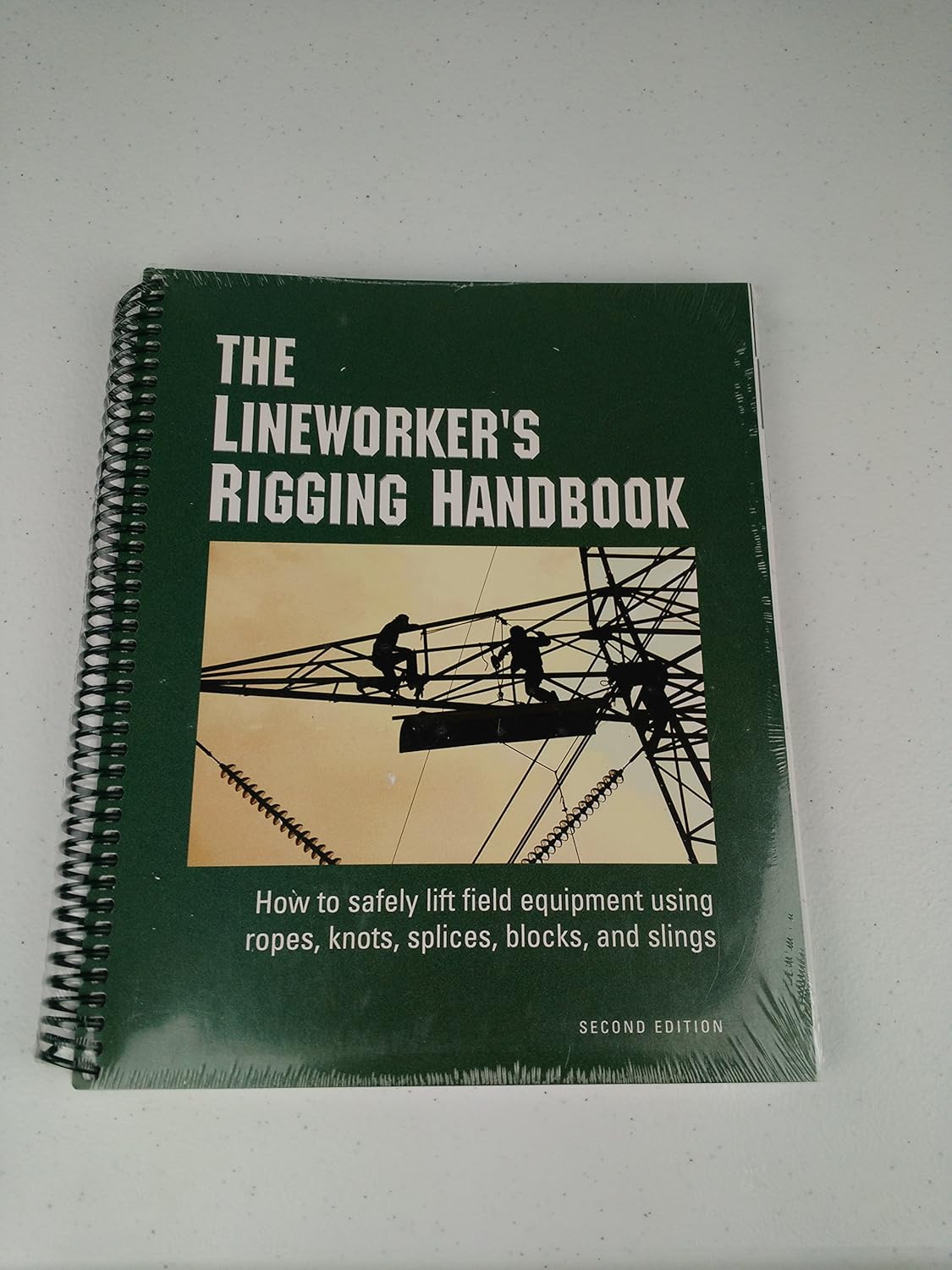 The Lineworker's Rigging Handbook How to safely lift field equipment