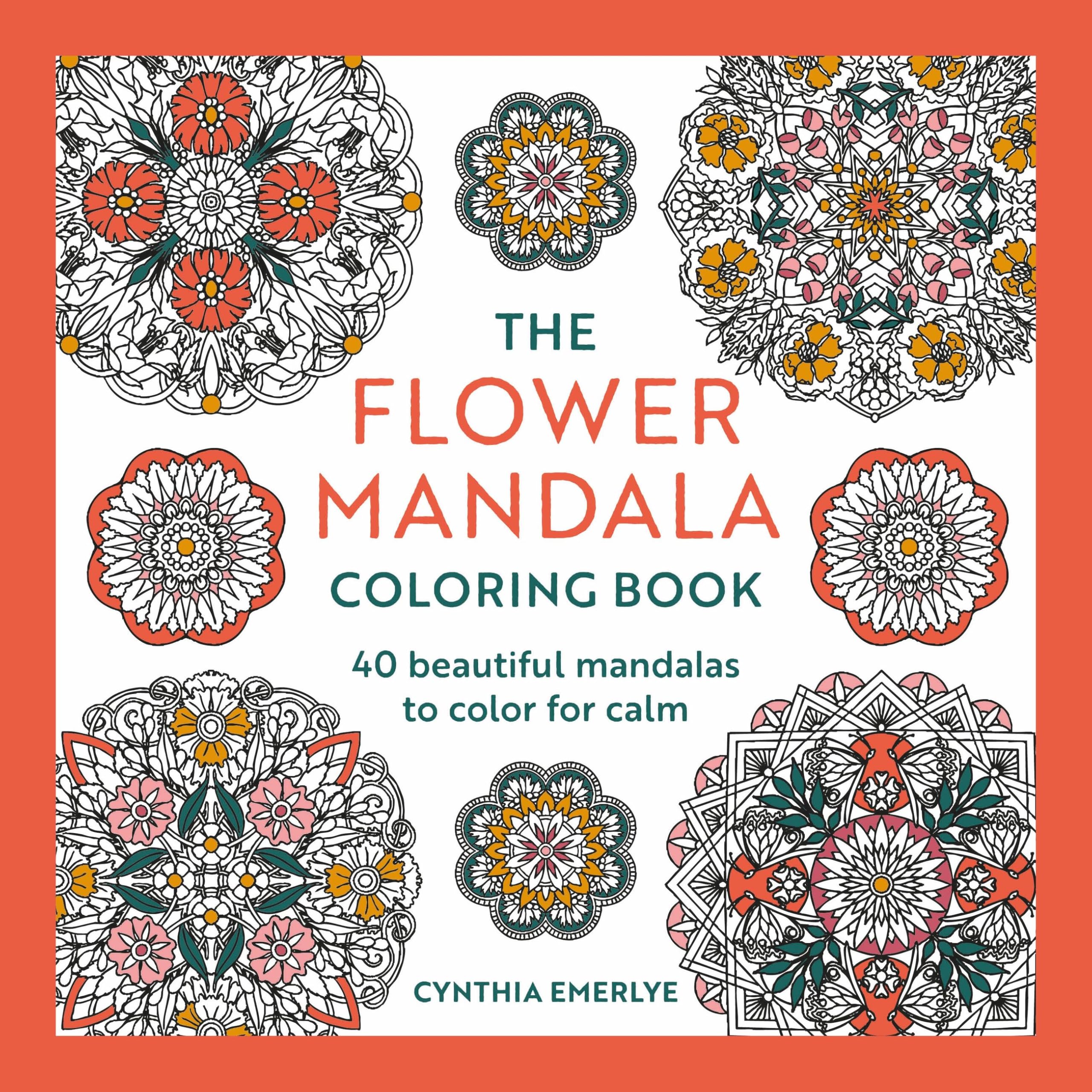 The Flower Mandala Coloring Book: Over 40 beautiful mandalas to color for calm