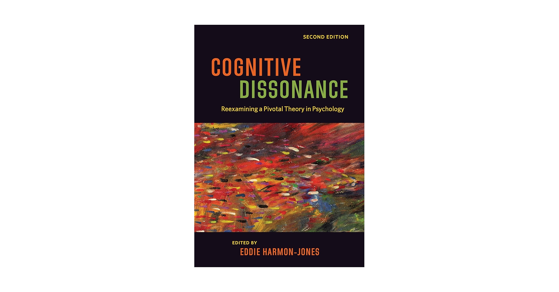 Cognitive Dissonance: Reexamining a Pivotal Theory in