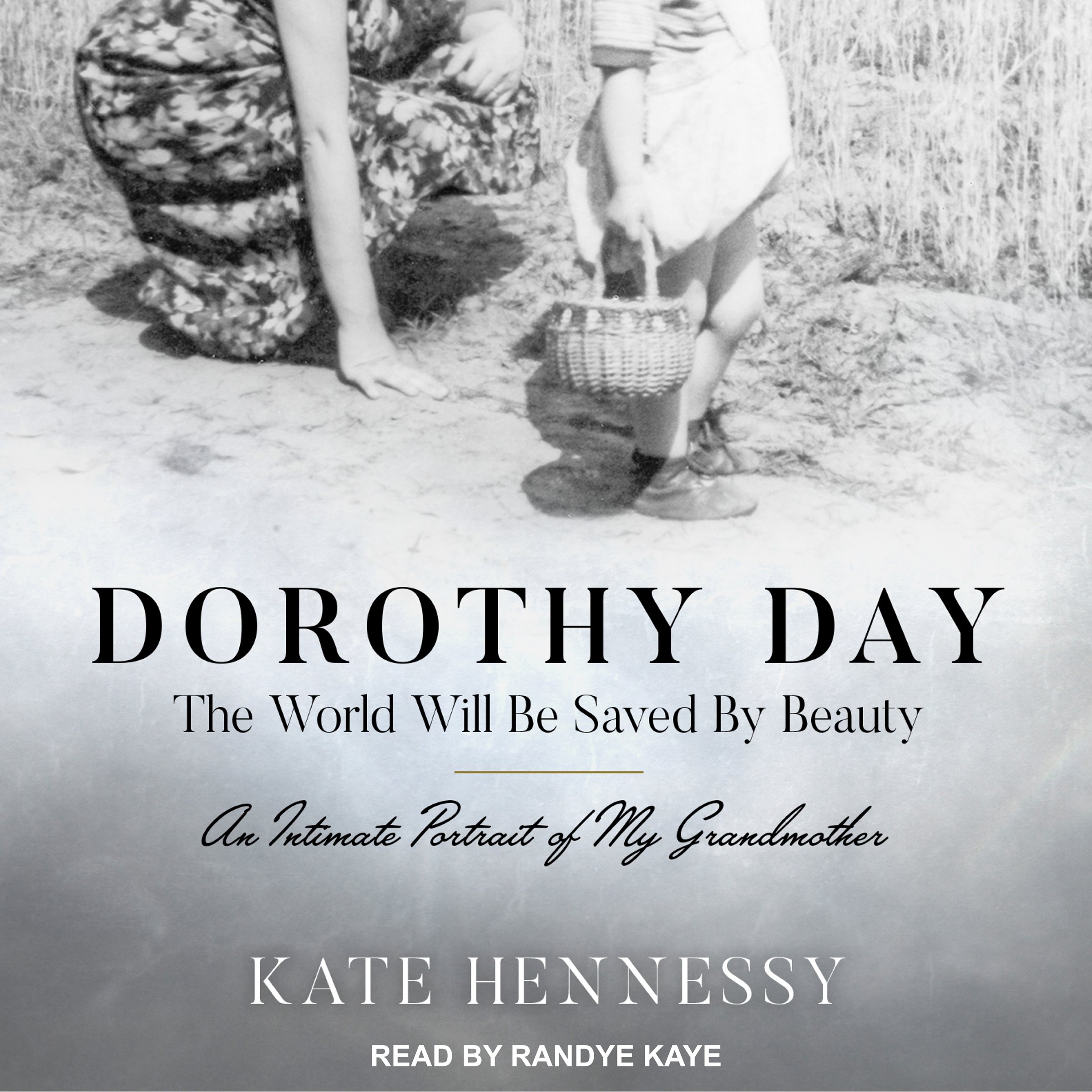 Cover art for Dorothy Day: The World Will Be Saved by Beauty
