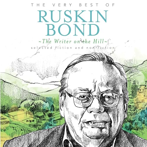 The Writer on the Hill: The Very Best of Ruskin Bond