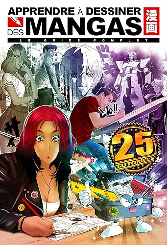 Apprendre à dessiner des mangas - le guide complet - 25 tutoriels.: Livre de dessin de mangas et anime étape par étape pour débutant. (French Edition)
