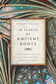 In Search of Ancient Roots: The Christian Past and the Evangelical Identity Crisis