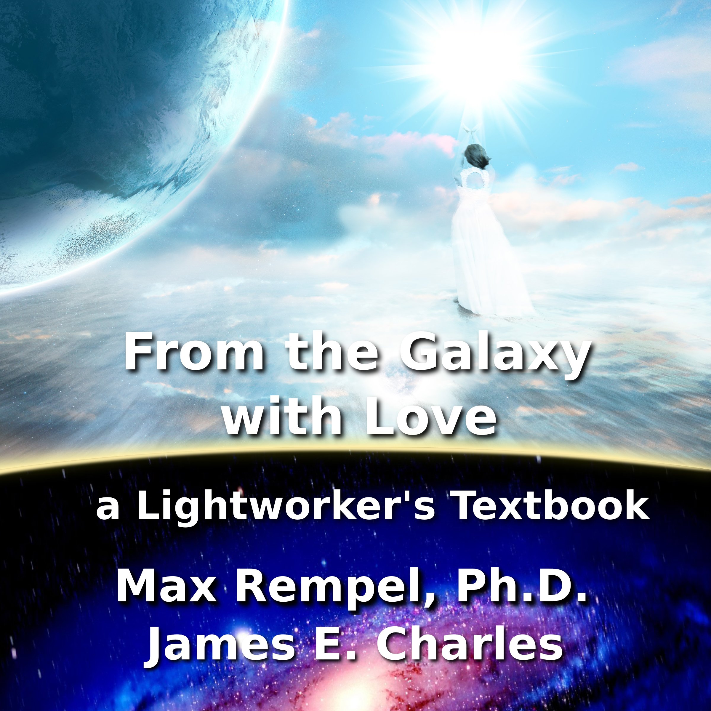 From the Galaxy, with Love: A Lightworker's Textbook