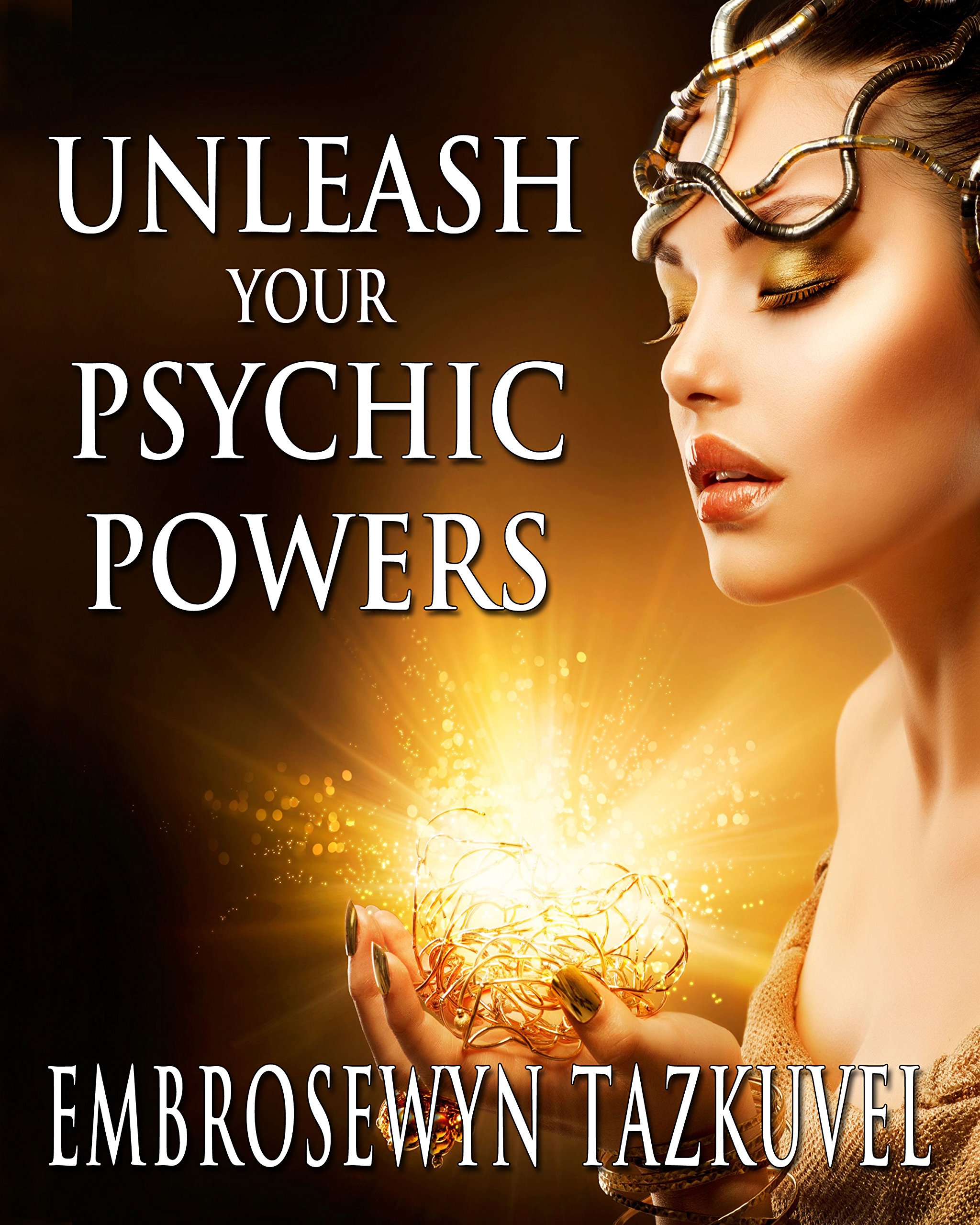 Unleash Your Psychic Powers Kindle Edition