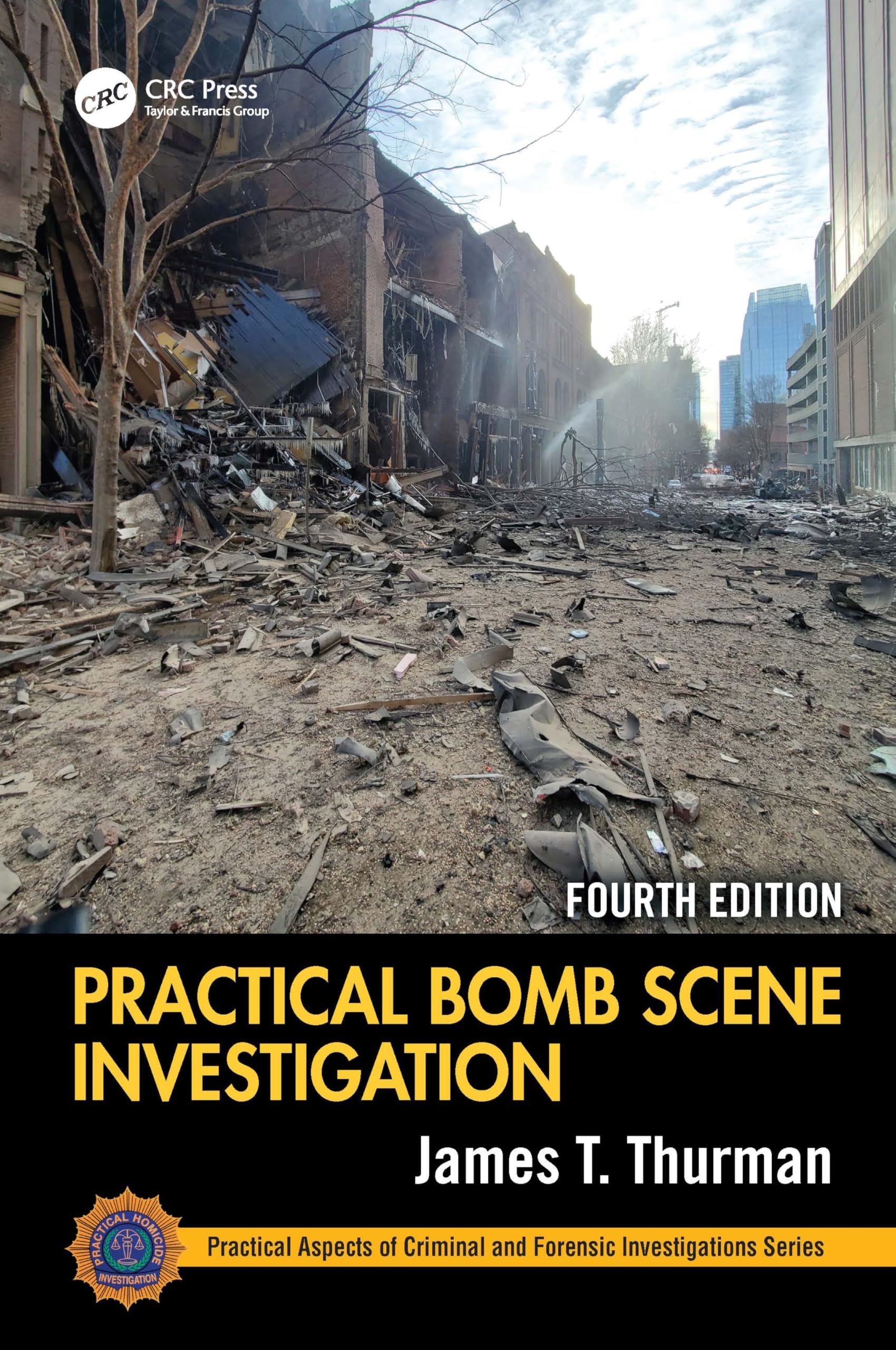 Practical Bomb Scene Investigation (Practical Aspects of Criminal and Forensic Investigations)