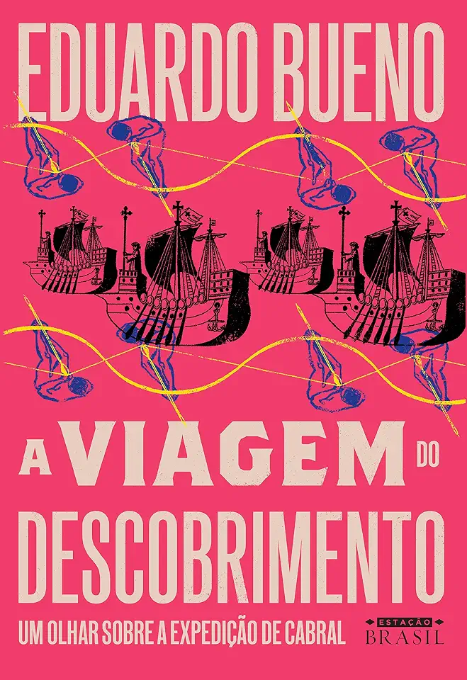 A viagem do descobrimento: Um olhar sobre a expedição de Cabral (Coleção Brasilis)