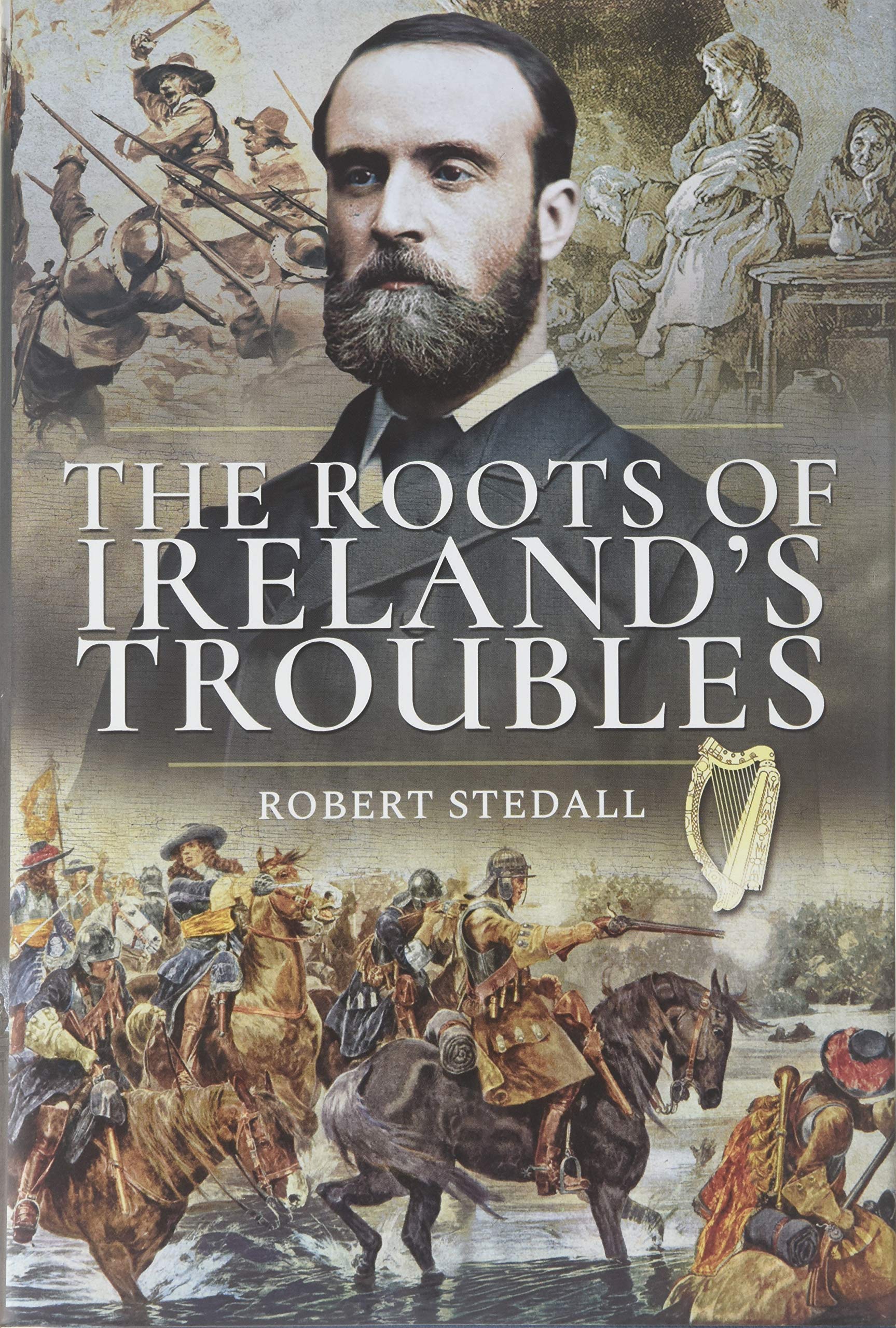 The Roots of Ireland's Troubles: Roots of a Nation's Conflict