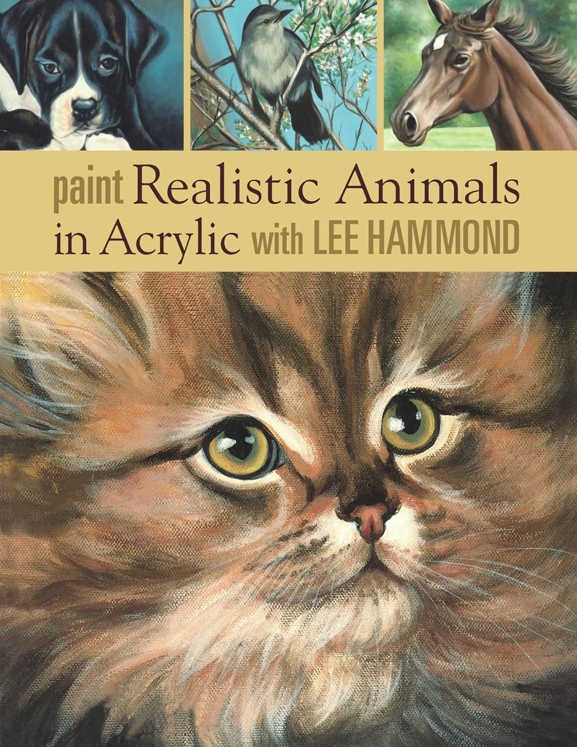 Paint Realistic Animals in Acrylic with Lee Hammond Hammond, Lee