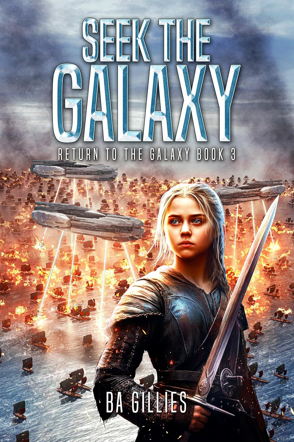 Seek the Galaxy: A Space Opera of Alien Invasion and Human Resistance (Return To The Galaxy Book 3)