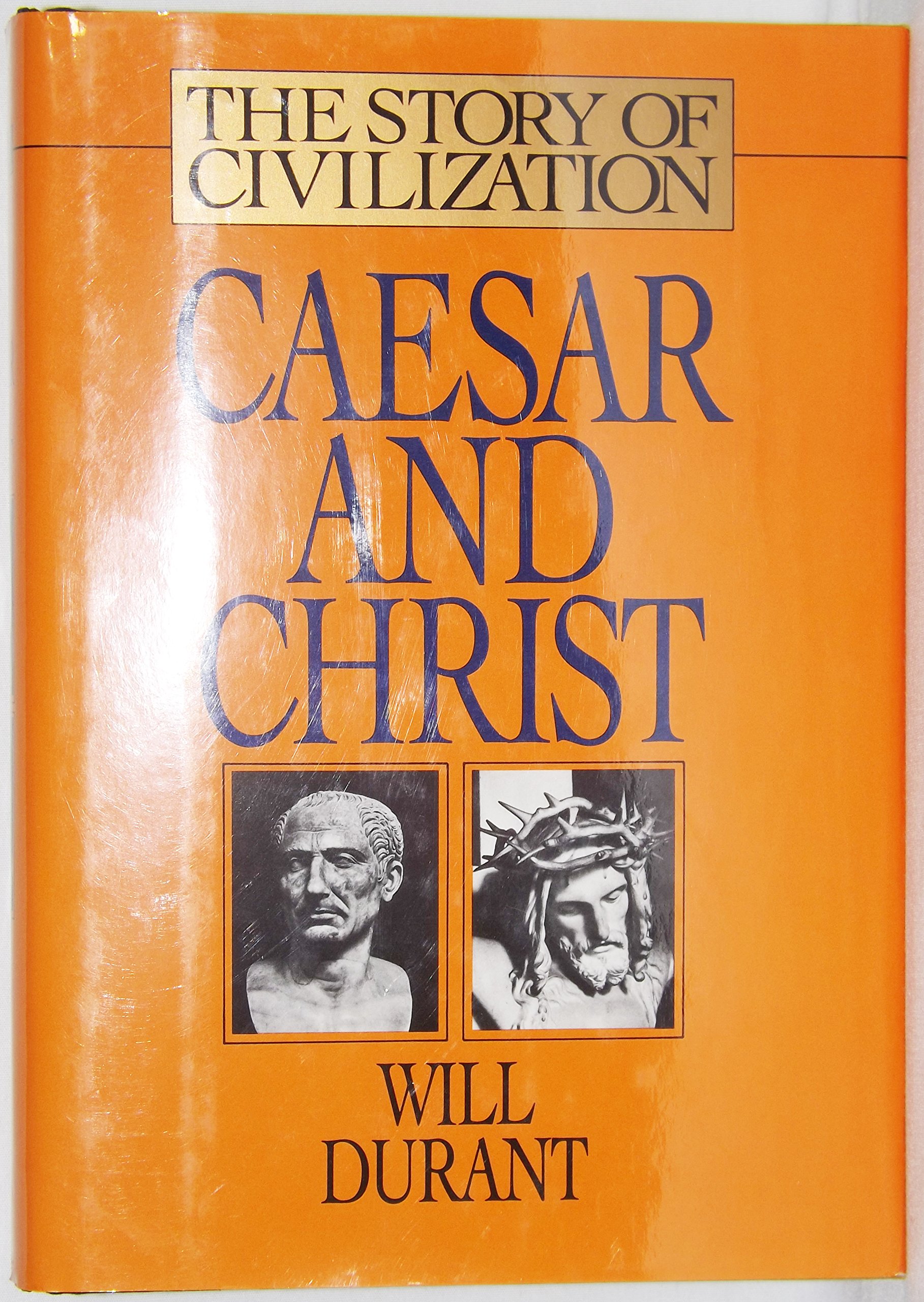 Caesar and Christ: A History of Roman Civilization and of Christianity from Their Beginnings to A.D. 325 (Story of Civilization)
