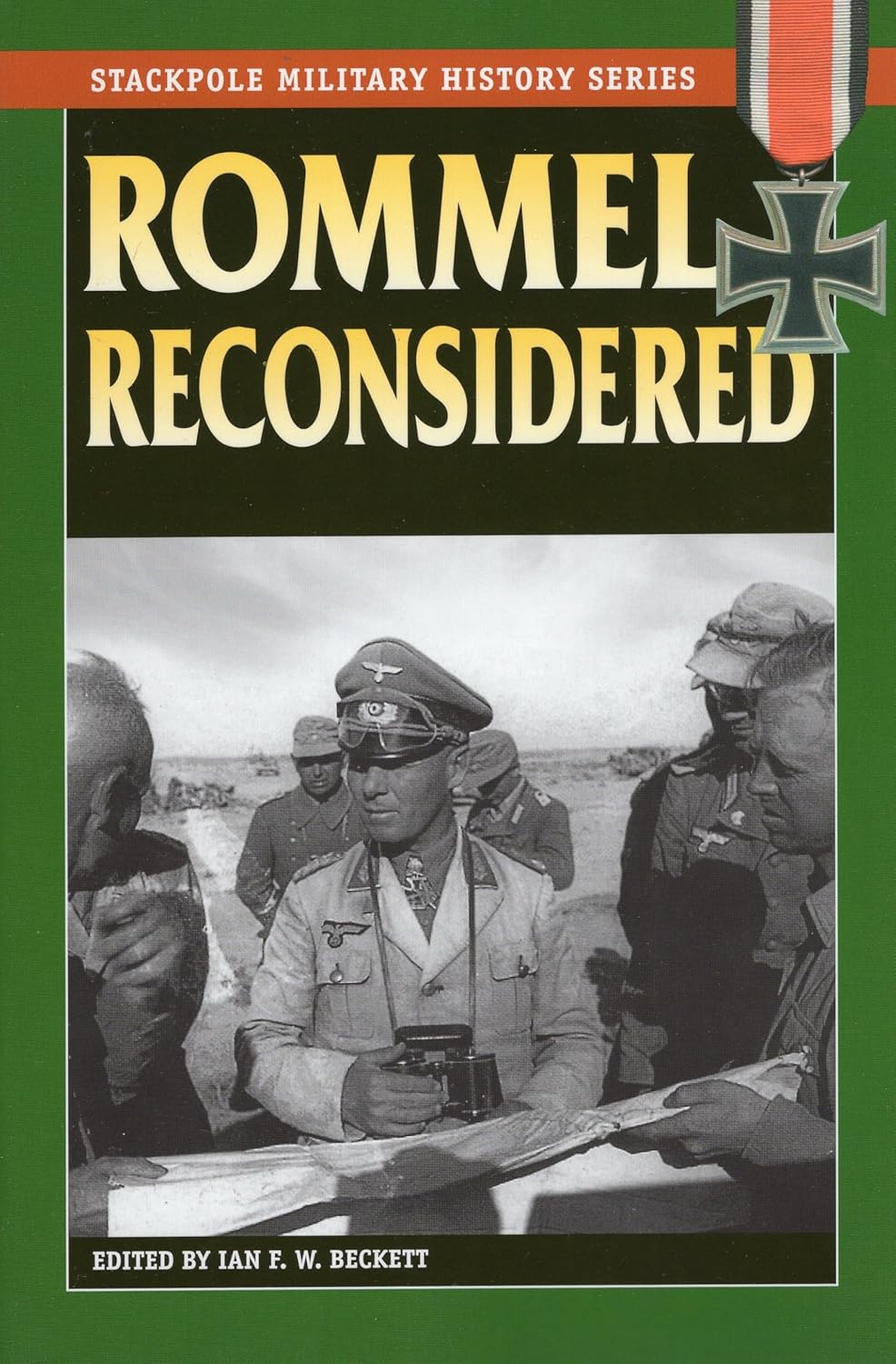 Rommel Reconsidered (Stackpole Military History Series): Beckett, Ian F ...