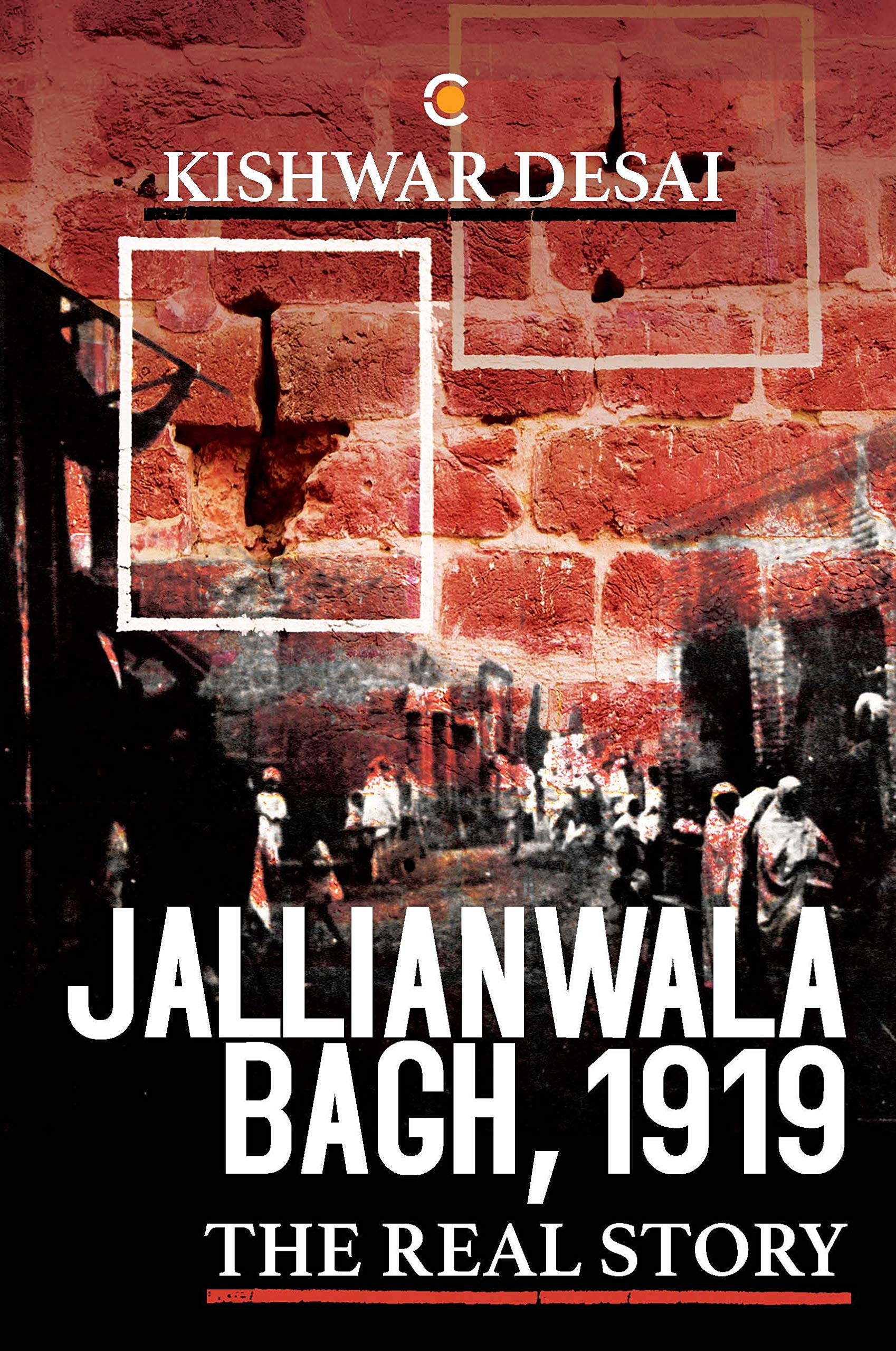 Jallianwala Bagh, 1919 : The Real Story