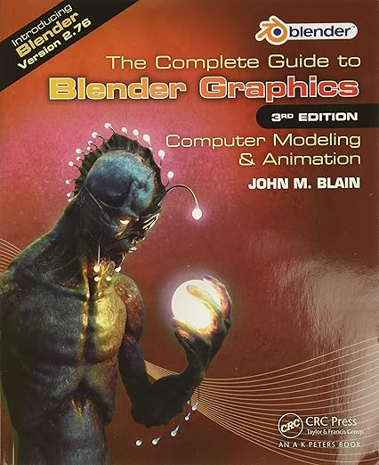 The Complete Guide to Blender Graphics: Computer Modeling & Animation ...