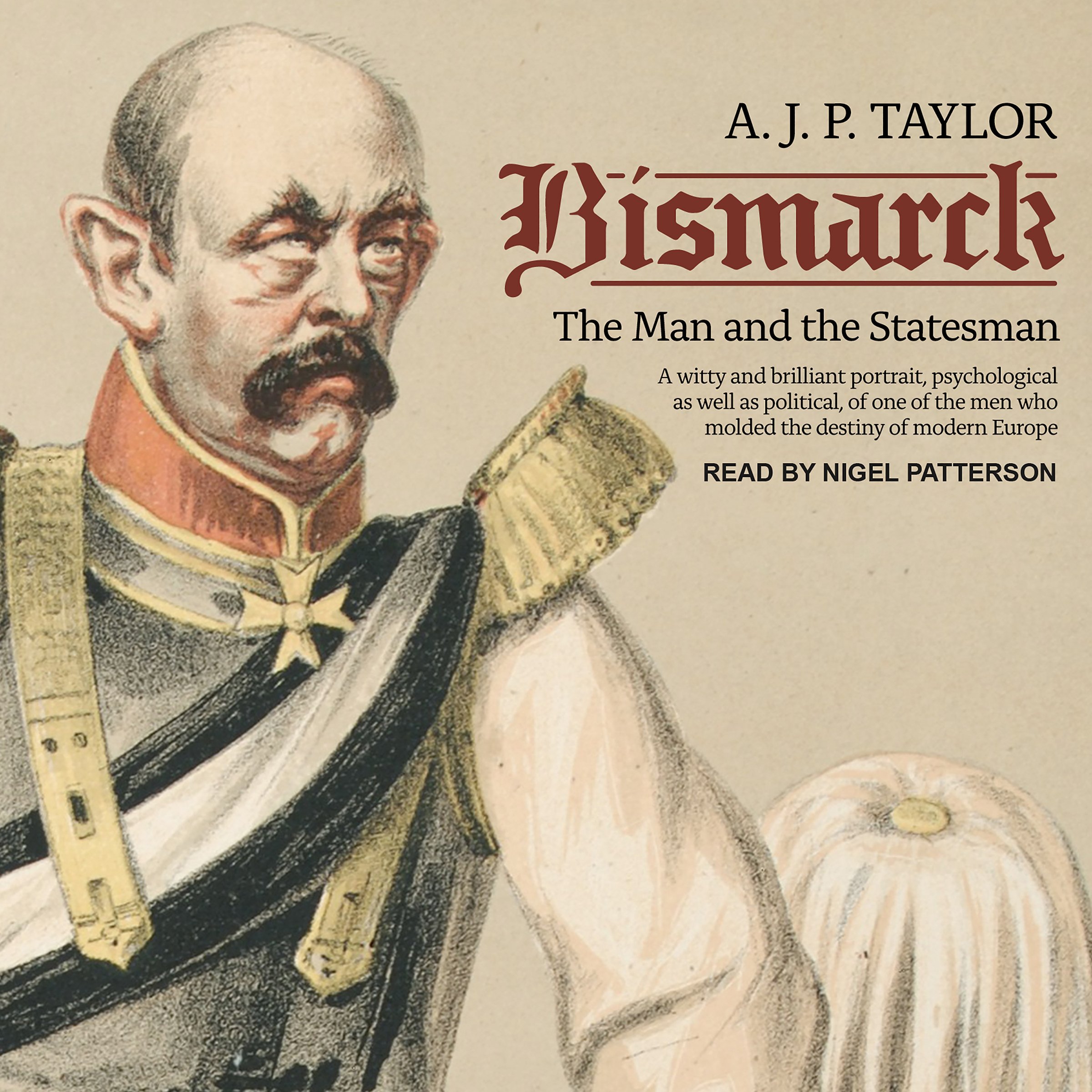 Bismarck: The Man and the Statesman