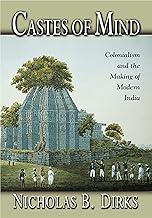 Castes of Mind: Colonialism and the Making of Modern India