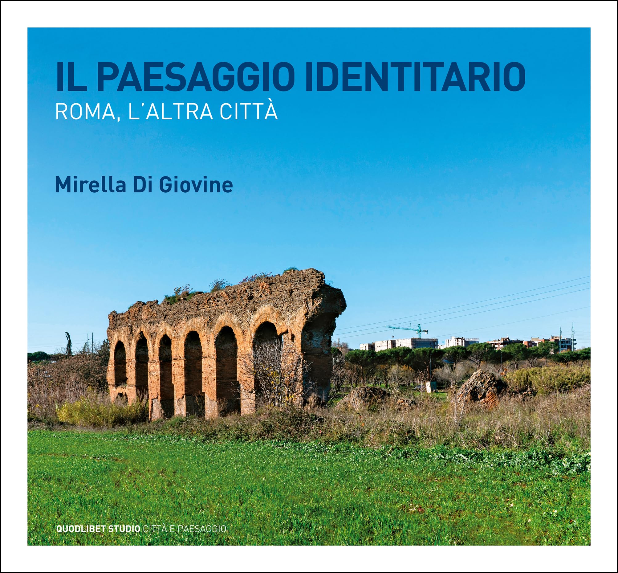 Il Paesaggio Identitario. Roma, L'altra Città - 4