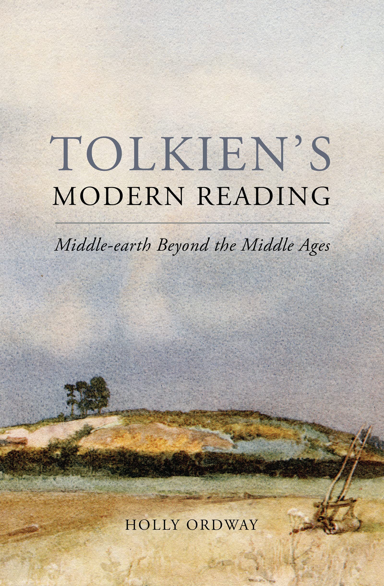 Tolkien's Modern Reading: Middle-earth Beyond the Middle Ages