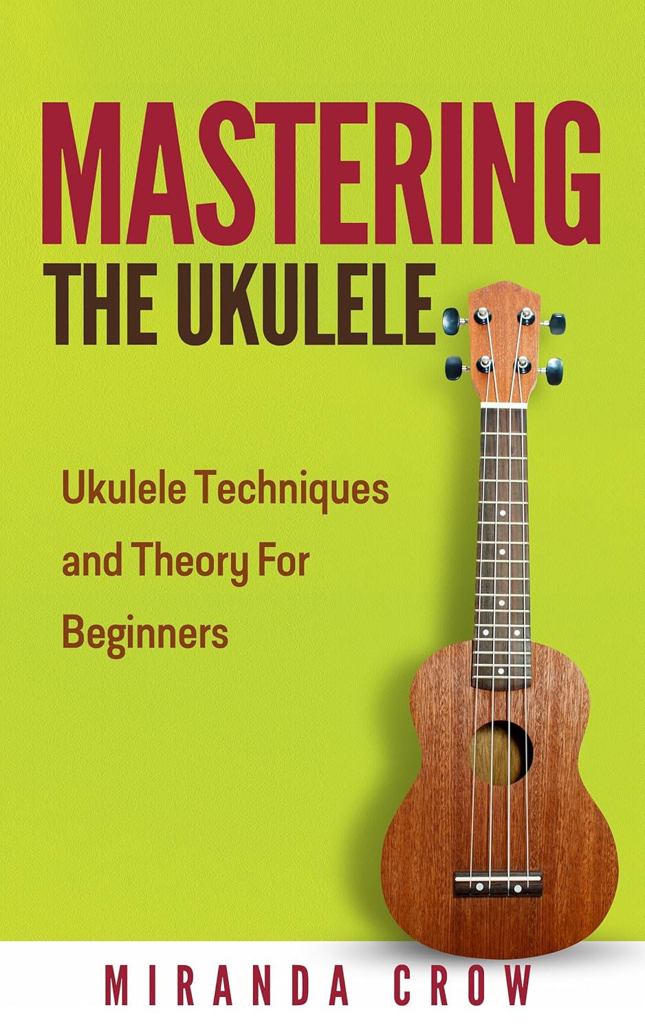 Mastering The Ukulele Ukulele Techniques and Theory For