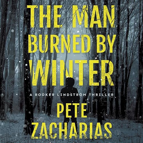 The Man Burned by Winter: Rooker Lindström Thriller, Book 1