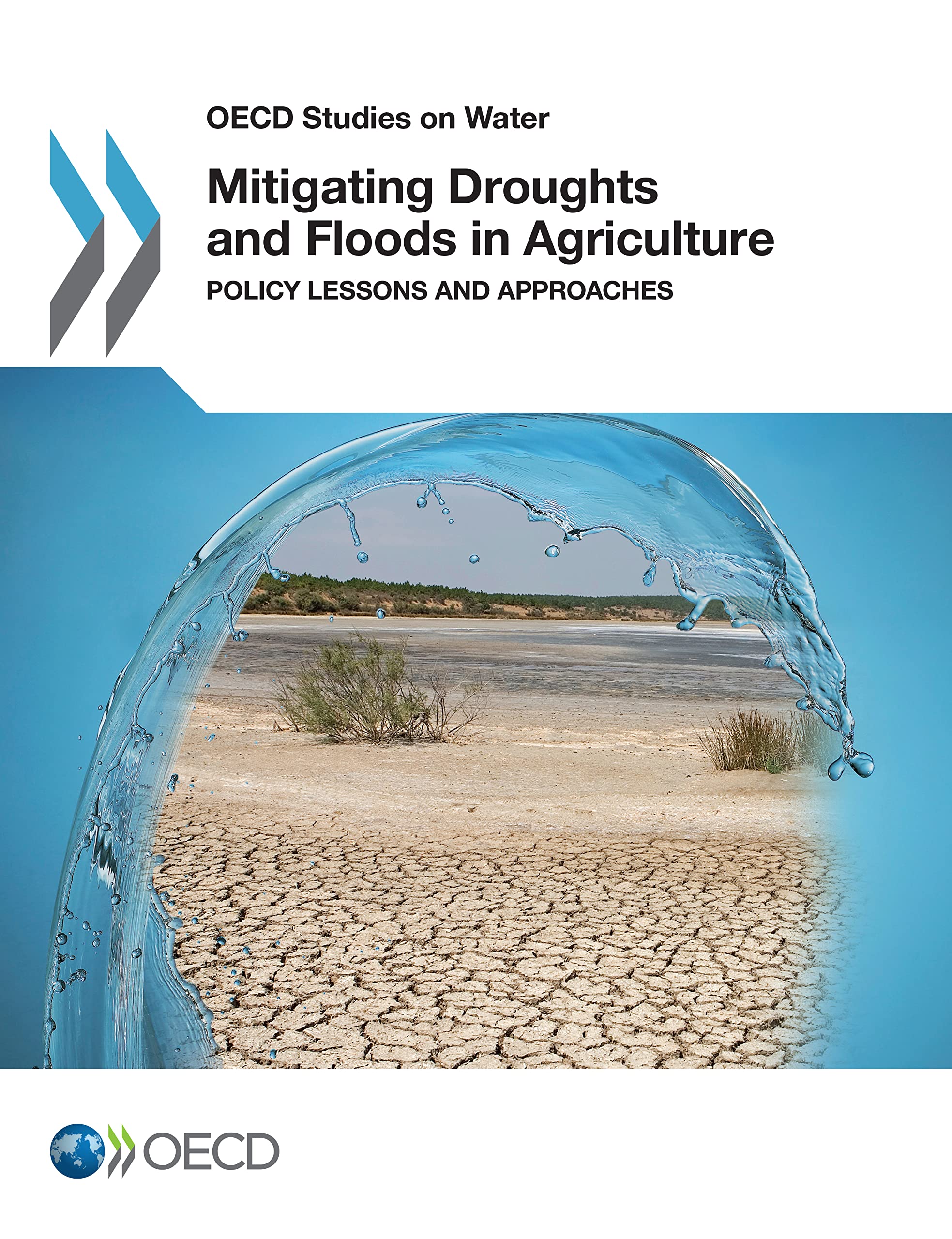 Mitigating Droughts and Floods in Agriculture: Policy Lessons and Approaches (Oecd Studies on Water)