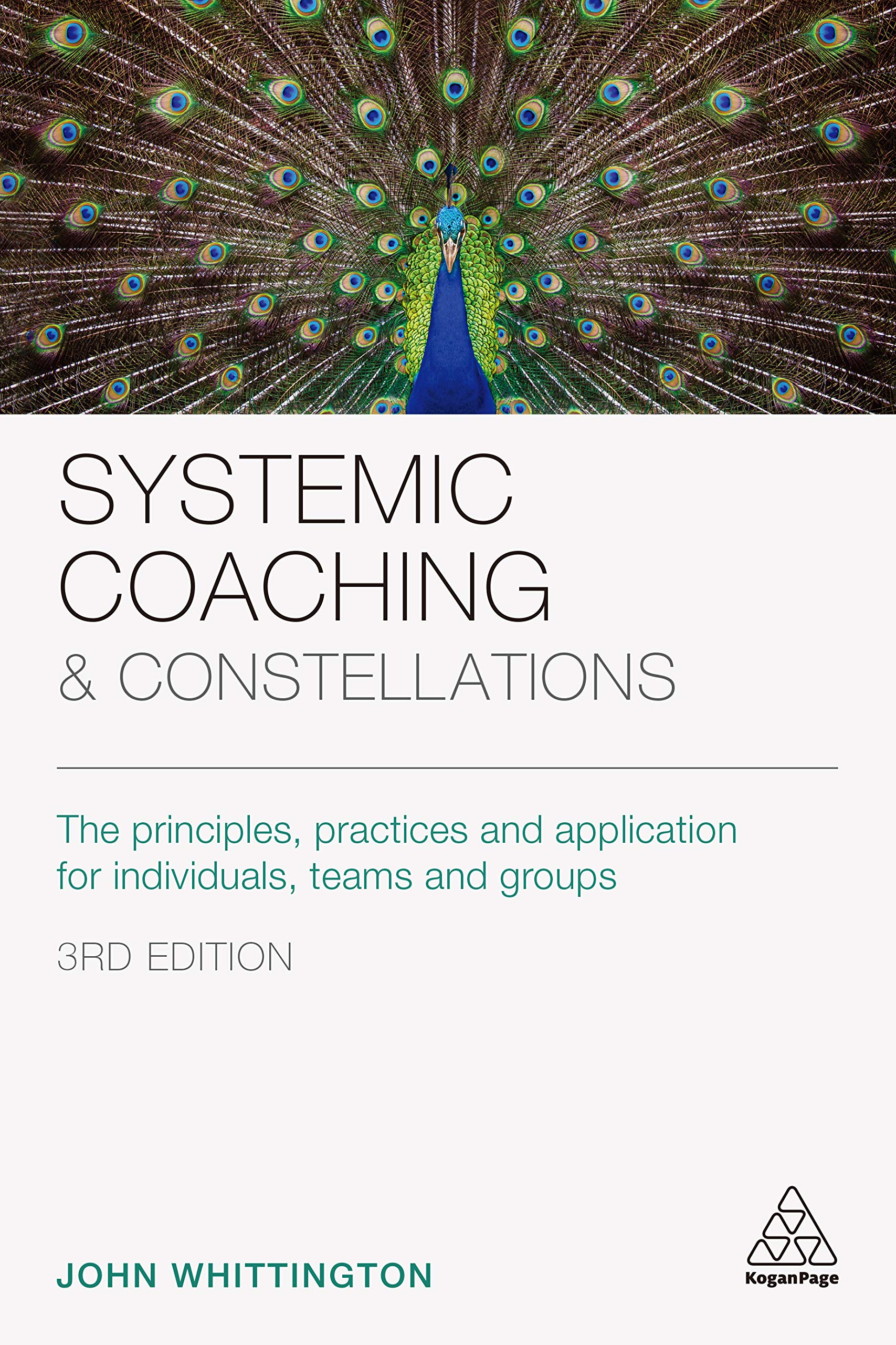 Systemic Coaching and Constellations: The Principles, Practices and Application for Individuals, Teams and Groups (English Edition)
