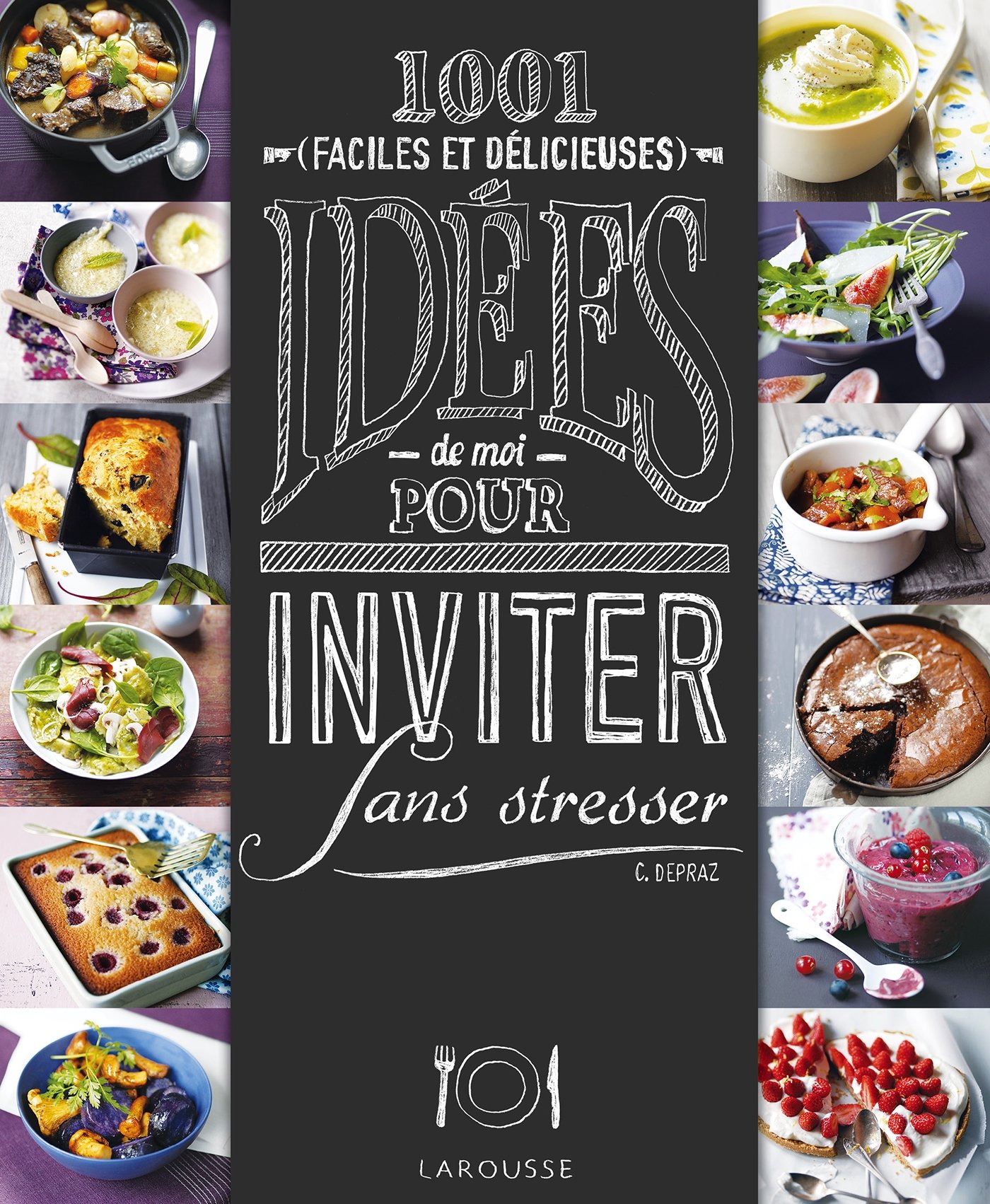 1001 idées pour inviter sans stresser: Faciles et délicieuses