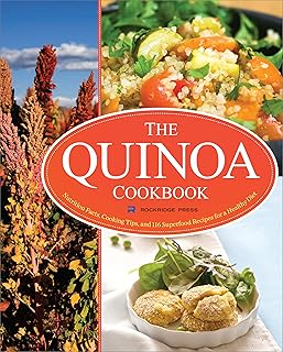 The Quinoa Cookbook: Nutrition Facts, Cooking Tips, and 116 Superfood Recipes for a Healthy Diet