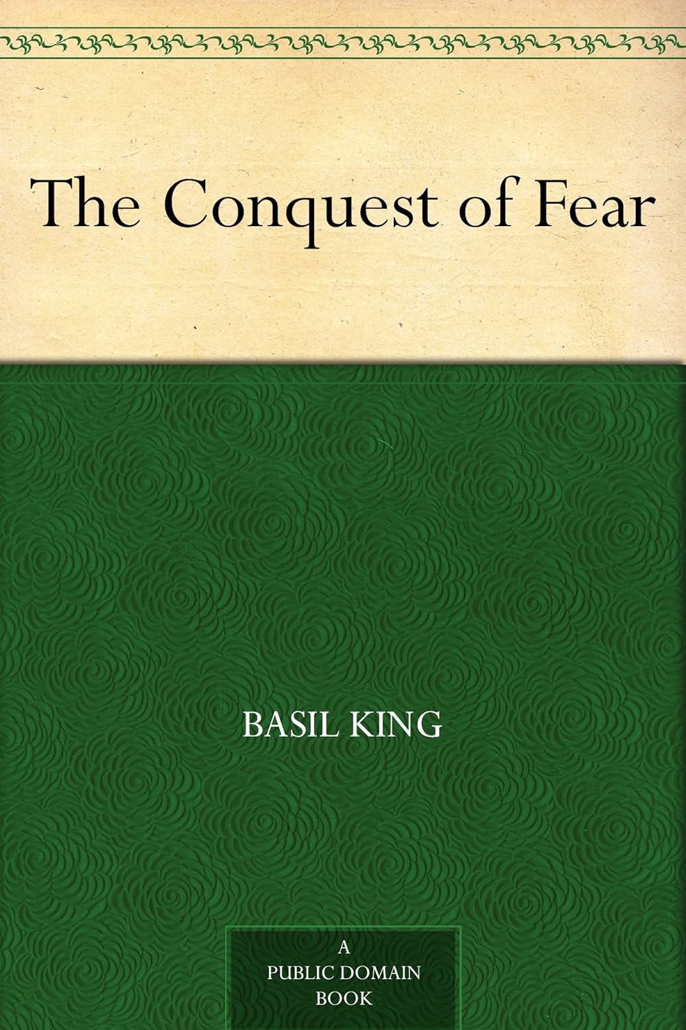The Conquest of Fear eBook King, Basil Amazon.co.uk Kindle Store