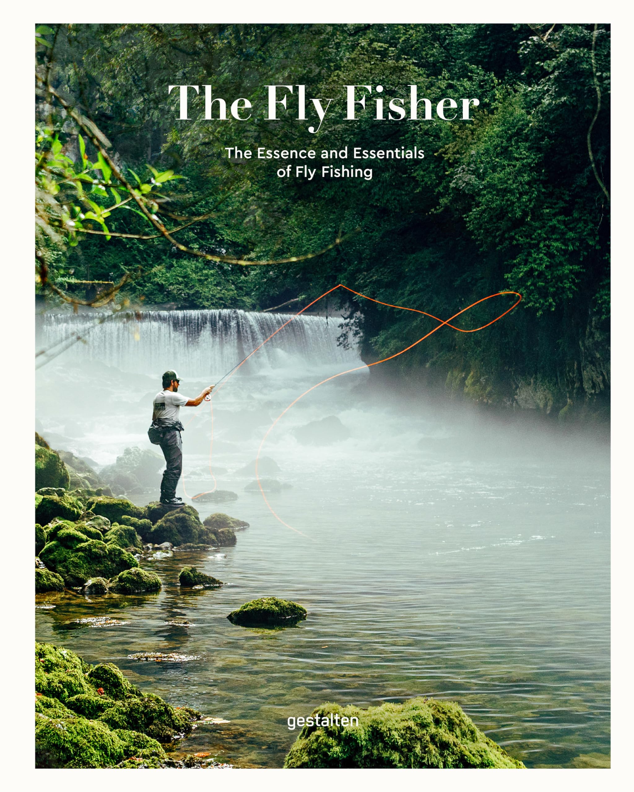 The Fly Fisher (updated edition): The Essence and Essentials of Fly Fishing