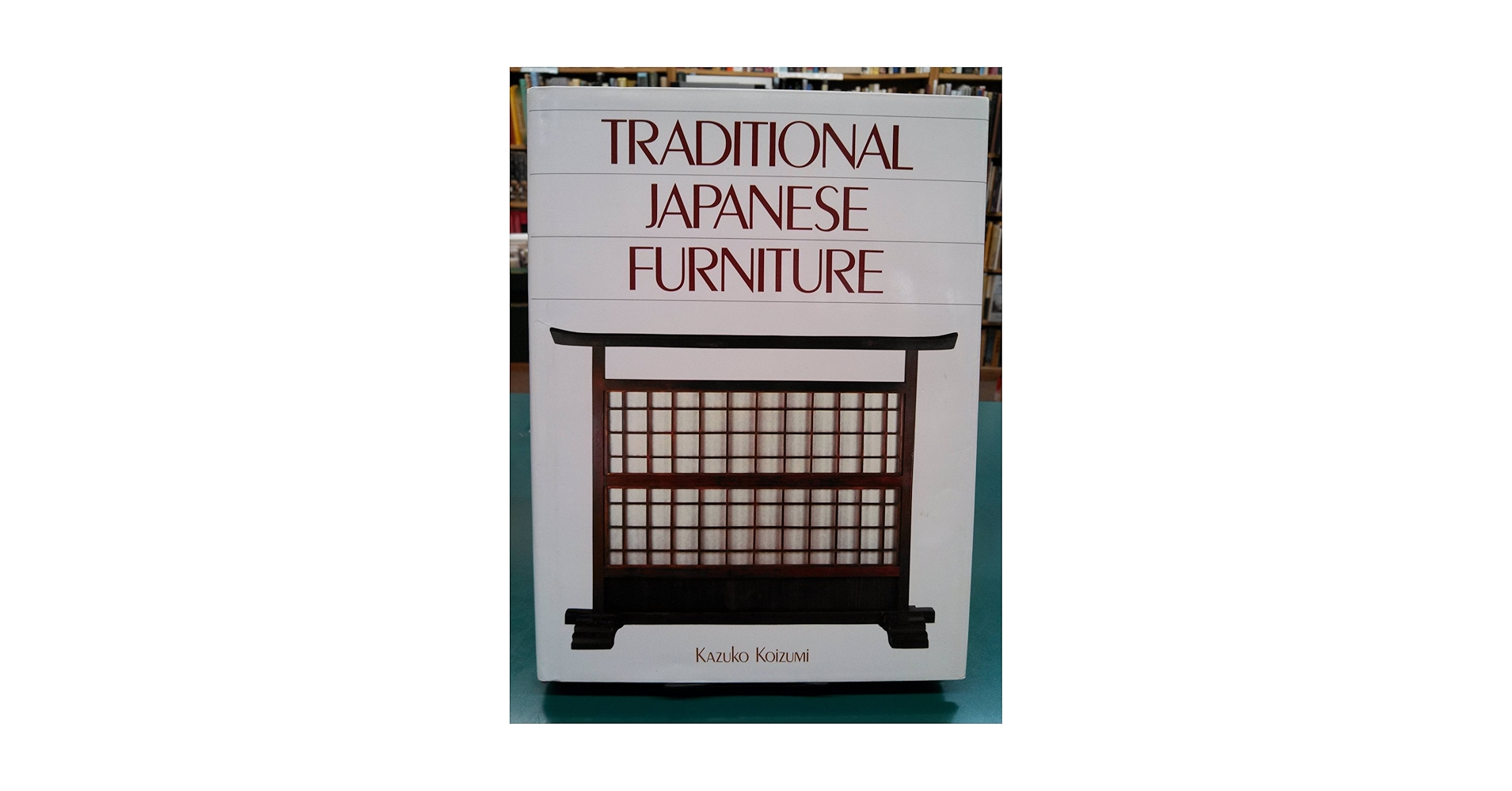 アート・デザイン・音楽 Traditional Japanese Furniture Traditional Japanese Furniture: Koizumi, Kazuko