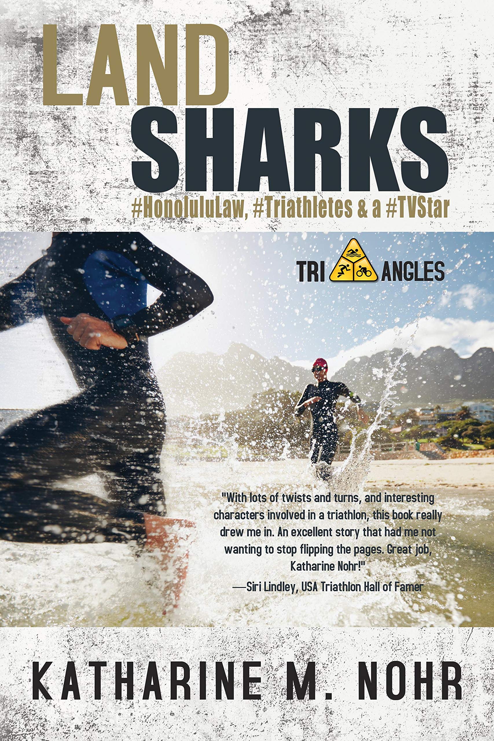 Land Sharks: #HonoluluLaw, #Triathletes & a #TVStar (Tri-Angles Series Book 1)