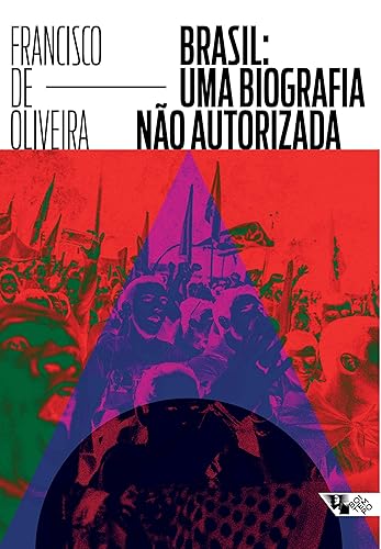 Brasil: uma Biografia Não Autorizada