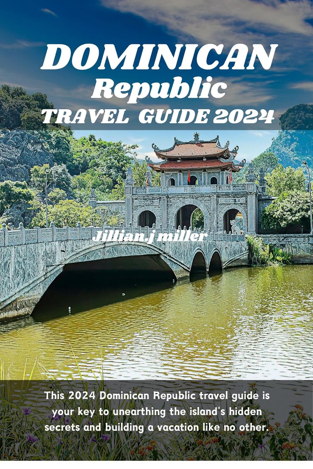 DOMINICAN REPUBLIC TRAVEL GUIDE 2024 This 2024 Dominican Republic