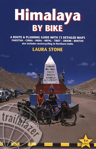Himalaya by Bike: A Route and Planning Guide for Motorcyclists and Cyclists (Trailblazer)