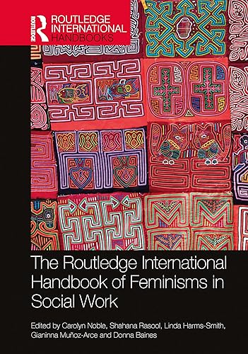The Routledge International Handbook of Feminisms in Social Work (Routledge International Handbooks)